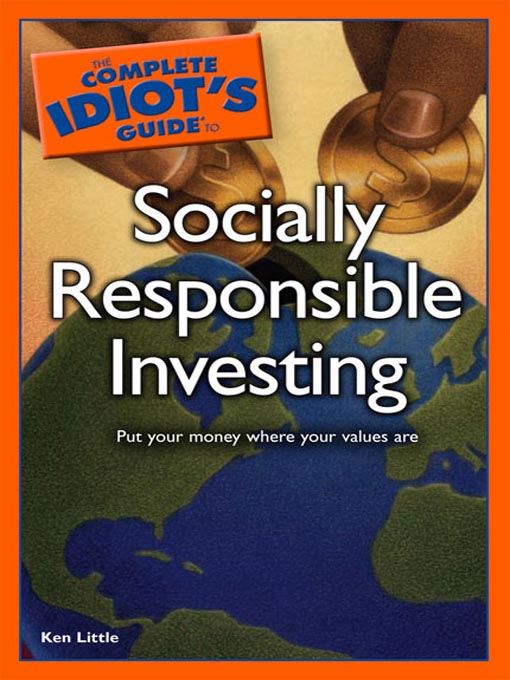 Title details for The Complete Idiot's Guide to Socially Responsible Investing by Ken Little - Available